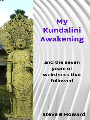 cover image of My Kundalini Awakening and the Seven Years of Weirdness That Followed